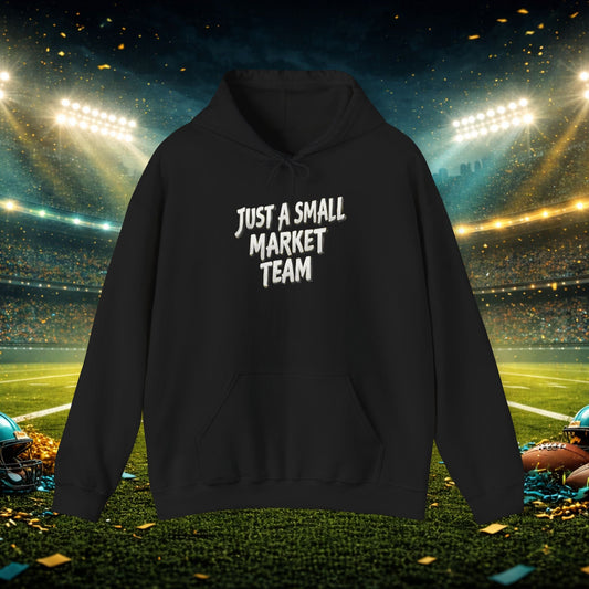 Small Market Team Hoodie — "Just a Small Market Team" / "Small Market Big Problems" Graphic Hoodie Printify